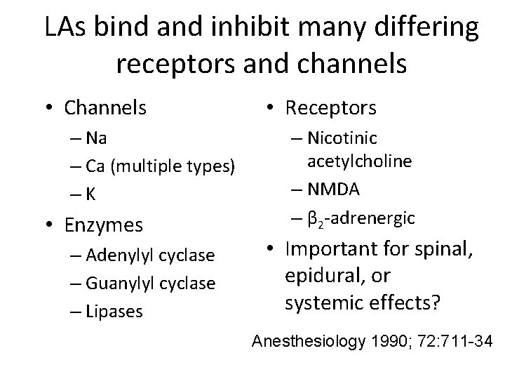 LAs bind and inhibit many differing receptors and channels • Channels – Na –