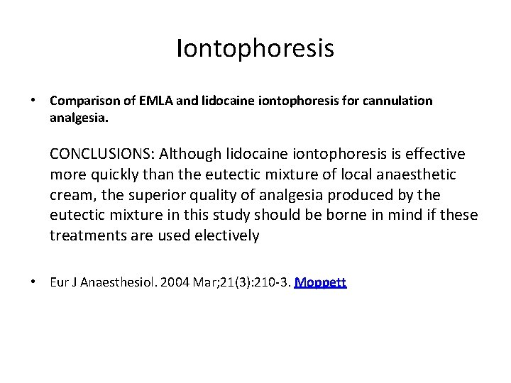 Iontophoresis • Comparison of EMLA and lidocaine iontophoresis for cannulation analgesia. CONCLUSIONS: Although lidocaine