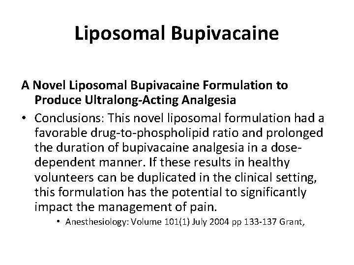 Liposomal Bupivacaine A Novel Liposomal Bupivacaine Formulation to Produce Ultralong-Acting Analgesia • Conclusions: This