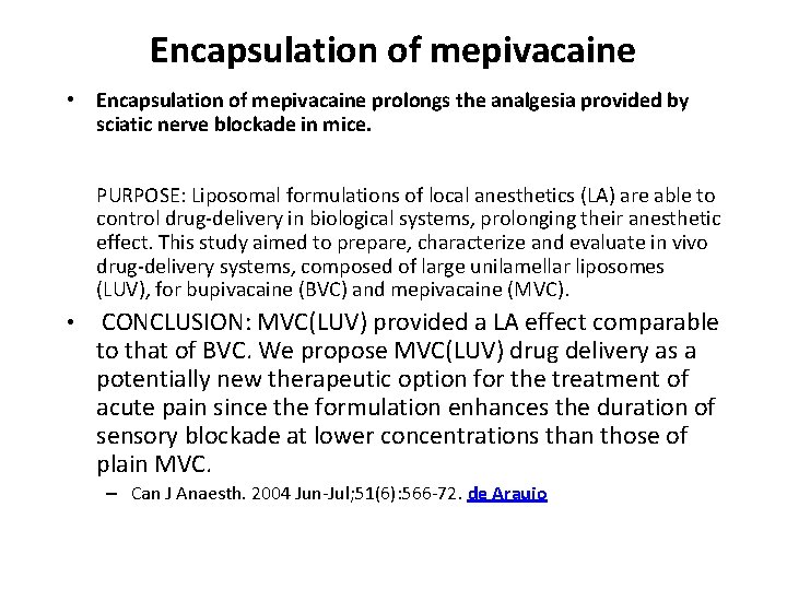 Encapsulation of mepivacaine • Encapsulation of mepivacaine prolongs the analgesia provided by sciatic nerve