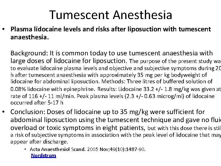 Tumescent Anesthesia • Plasma lidocaine levels and risks after liposuction with tumescent anaesthesia. Background: