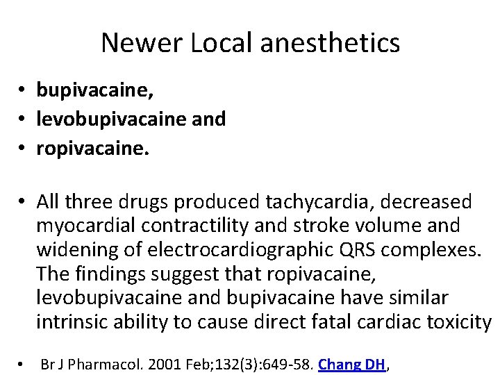 Newer Local anesthetics • bupivacaine, • levobupivacaine and • ropivacaine. • All three drugs
