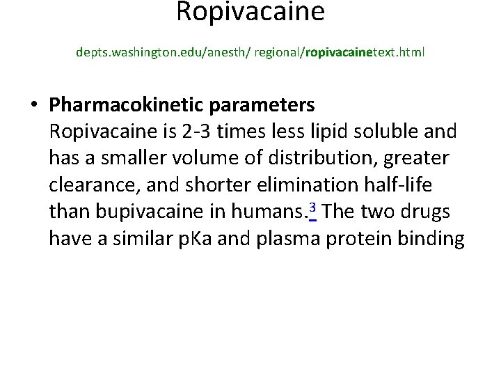 Ropivacaine depts. washington. edu/anesth/ regional/ropivacainetext. html • Pharmacokinetic parameters Ropivacaine is 2 -3 times