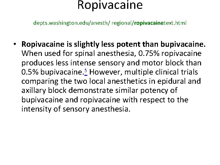 Ropivacaine depts. washington. edu/anesth/ regional/ropivacainetext. html • Ropivacaine is slightly less potent than bupivacaine.