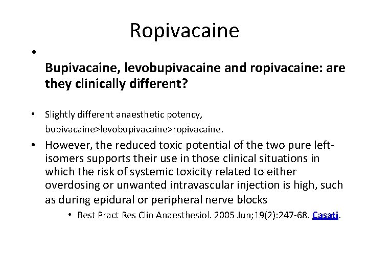 Ropivacaine • Bupivacaine, levobupivacaine and ropivacaine: are they clinically different? • Slightly different anaesthetic