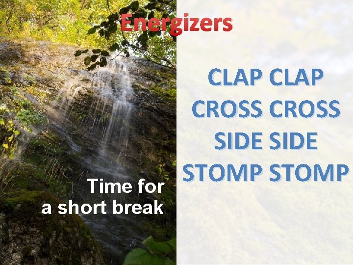 Energizers Time for a short break CLAP CROSS SIDE STOMP 