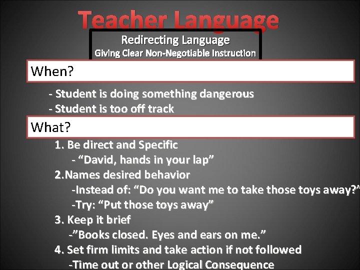 Teacher Language Redirecting Language Giving Clear Non-Negotiable Instruction When? - Student is doing something