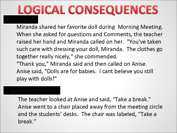 LOGICAL CONSEQUENCES Scenario #1 Miranda shared her favorite doll during Morning Meeting. When she