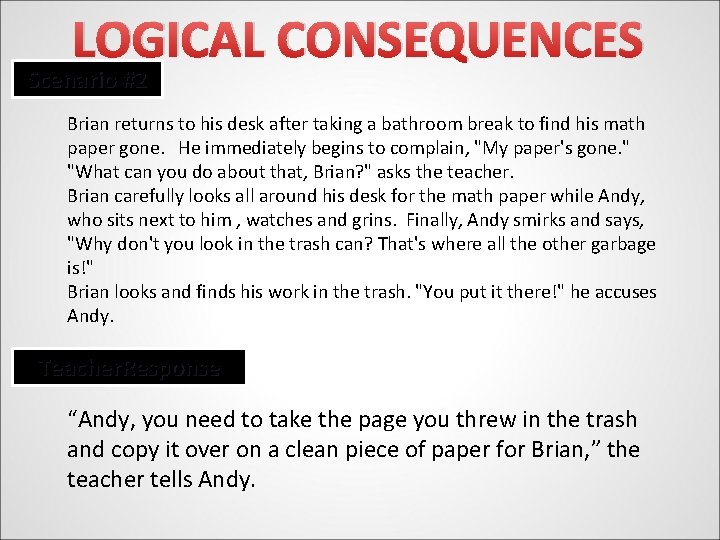 LOGICAL CONSEQUENCES Scenario #2 Brian returns to his desk after taking a bathroom break