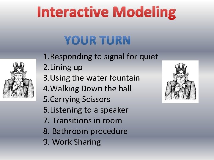 Interactive Modeling 1. Responding to signal for quiet 2. Lining up 3. Using the