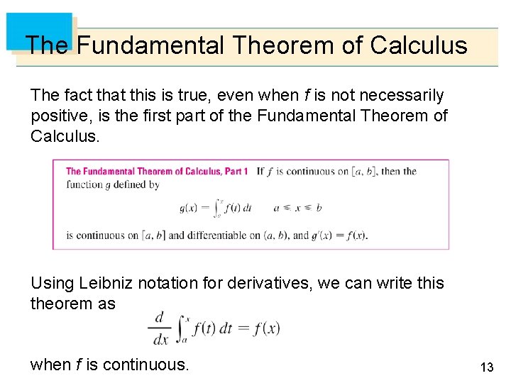 The Fundamental Theorem of Calculus The fact that this is true, even when f