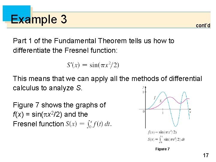 Example 3 cont’d Part 1 of the Fundamental Theorem tells us how to differentiate