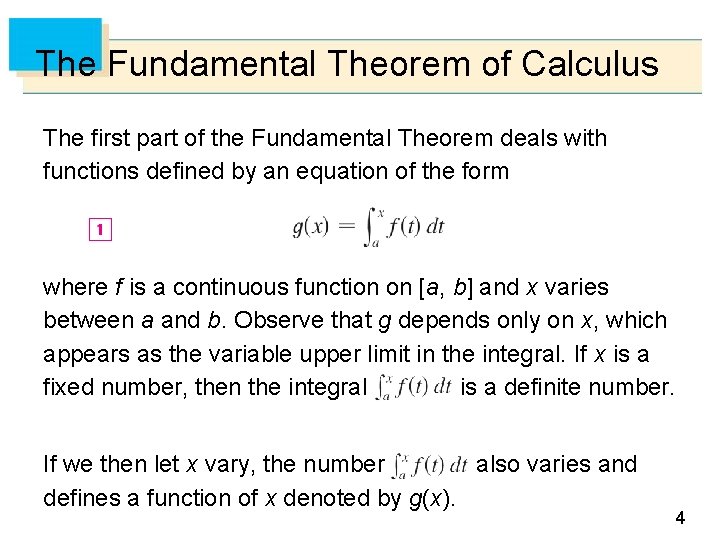 The Fundamental Theorem of Calculus The first part of the Fundamental Theorem deals with