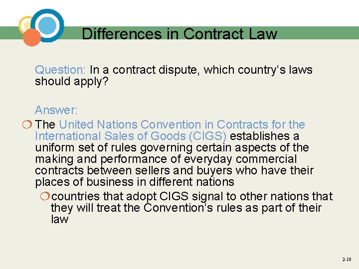 Differences in Contract Law Question: In a contract dispute, which country’s laws should apply?