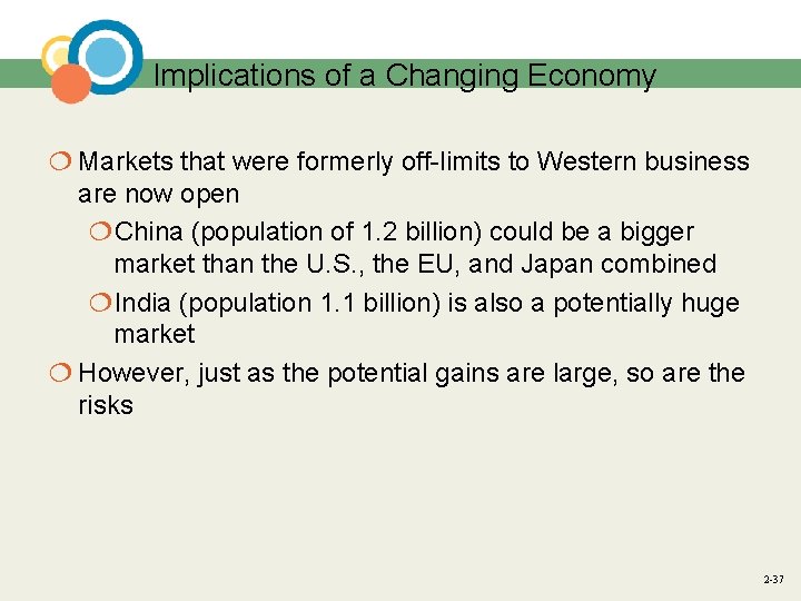 Implications of a Changing Economy ¦ Markets that were formerly off-limits to Western business