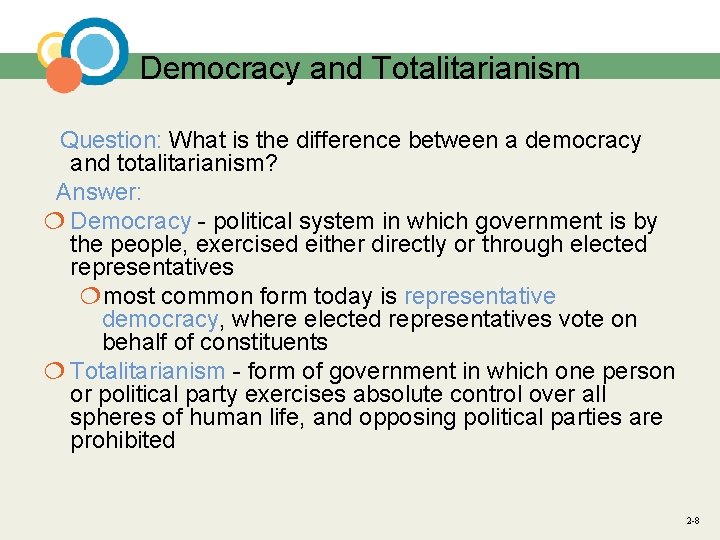 Democracy and Totalitarianism Question: What is the difference between a democracy and totalitarianism? Answer: