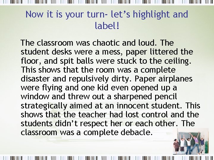 Now it is your turn- let’s highlight and label! The classroom was chaotic and