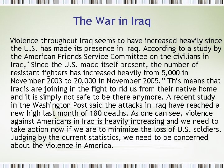 The War in Iraq Violence throughout Iraq seems to have increased heavily since the