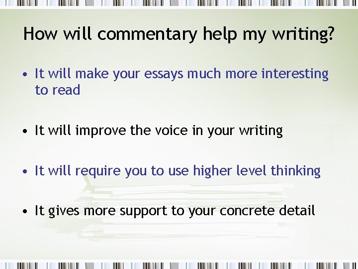 How will commentary help my writing? • It will make your essays much more