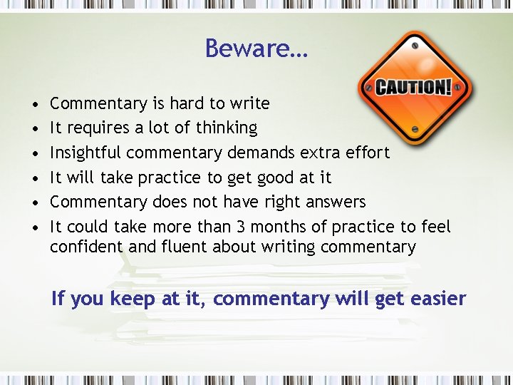 Beware… • • • Commentary is hard to write It requires a lot of
