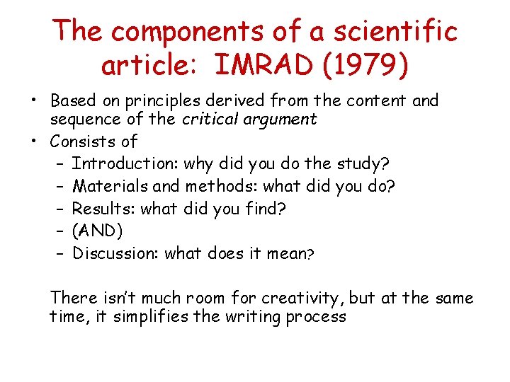 The components of a scientific article: IMRAD (1979) • Based on principles derived from