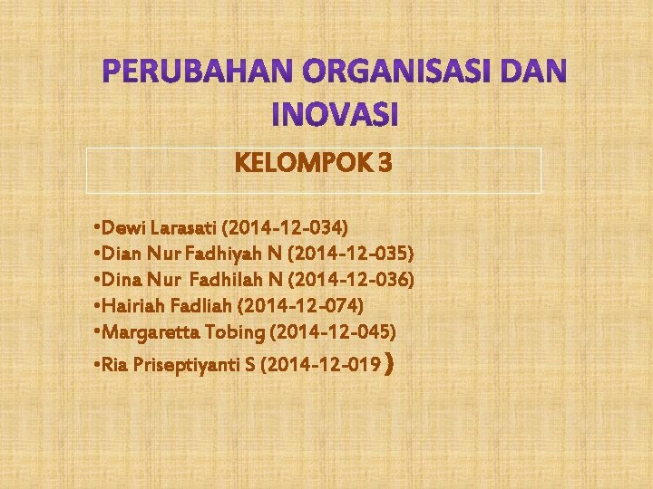 KELOMPOK 3 • Dewi Larasati (2014 -12 -034) • Dian Nur Fadhiyah N (2014
