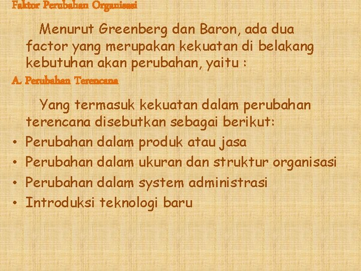 Faktor Perubahan Organisasi Menurut Greenberg dan Baron, ada dua factor yang merupakan kekuatan di