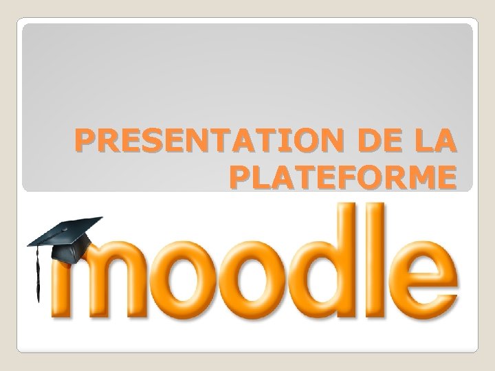 PRESENTATION DE LA PLATEFORME PRESENTATION DE LA PLATEFORME