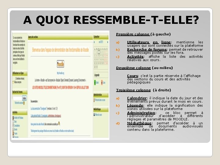 A QUOI RESSEMBLE-T-ELLE? Première colonne (à gauche) a) b) c) Utilisateurs en ligne: mentionne A QUOI RESSEMBLE-T-ELLE? Première colonne (à gauche) a) b) c) Utilisateurs en ligne: mentionne