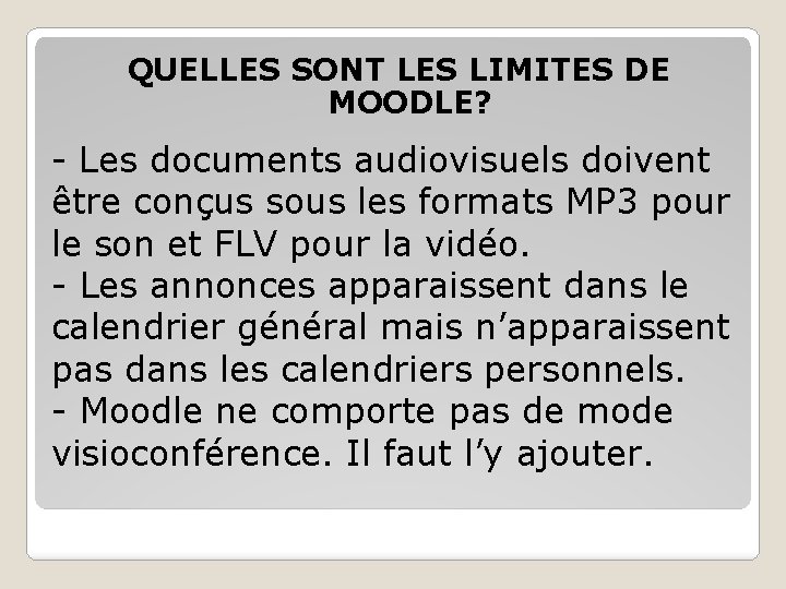 QUELLES SONT LES LIMITES DE MOODLE? - Les documents audiovisuels doivent être conçus sous QUELLES SONT LES LIMITES DE MOODLE? - Les documents audiovisuels doivent être conçus sous
