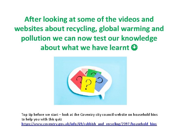 After looking at some of the videos and websites about recycling, global warming and