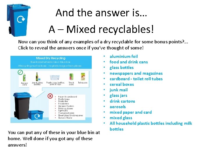 And the answer is… A – Mixed recyclables! Now can you think of any