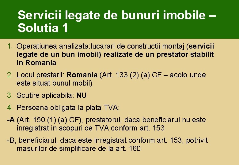 Servicii legate de bunuri imobile – Solutia 1 1. Operatiunea analizata: lucarari de constructii