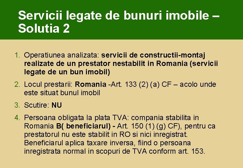 Servicii legate de bunuri imobile – Solutia 2 1. Operatiunea analizata: servicii de constructii-montaj