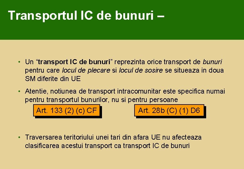 Transportul IC de bunuri – • Un “transport IC de bunuri” reprezinta orice transport