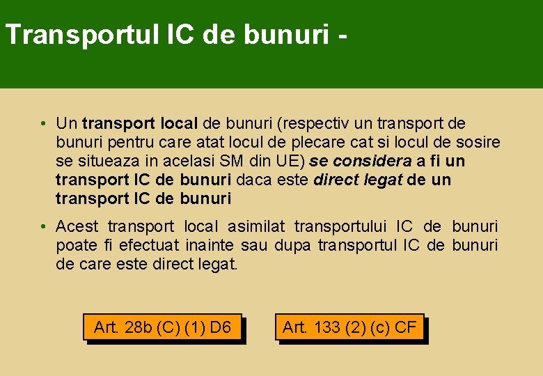 Transportul IC de bunuri • Un transport local de bunuri (respectiv un transport de