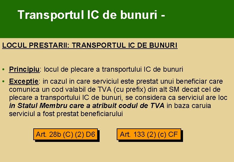 Transportul IC de bunuri LOCUL PRESTARII: TRANSPORTUL IC DE BUNURI • Principiu: locul de