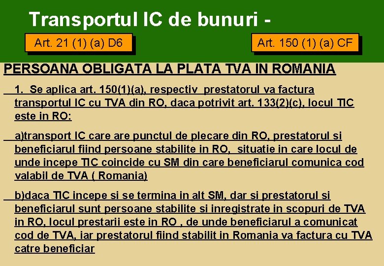 Transportul IC de bunuri Art. 21 (1) (a) D 6 Art. 150 (1) (a)