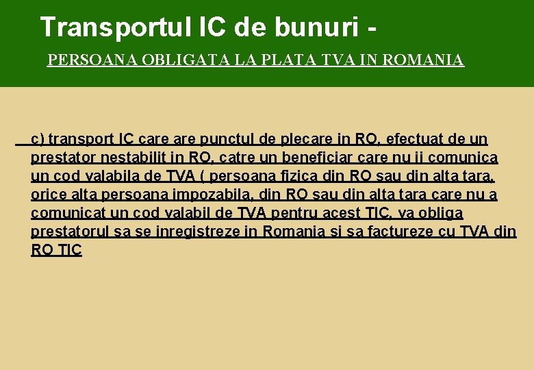 Transportul IC de bunuri PERSOANA OBLIGATA LA PLATA TVA IN ROMANIA c) transport IC