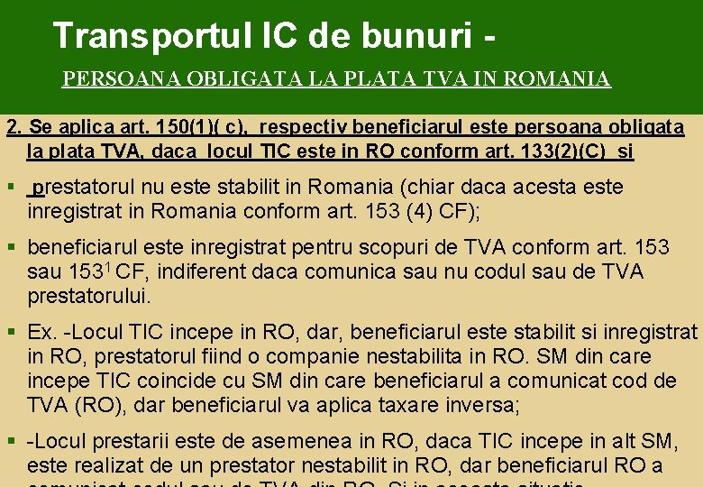 Transportul IC de bunuri PERSOANA OBLIGATA LA PLATA TVA IN ROMANIA 2. Se aplica