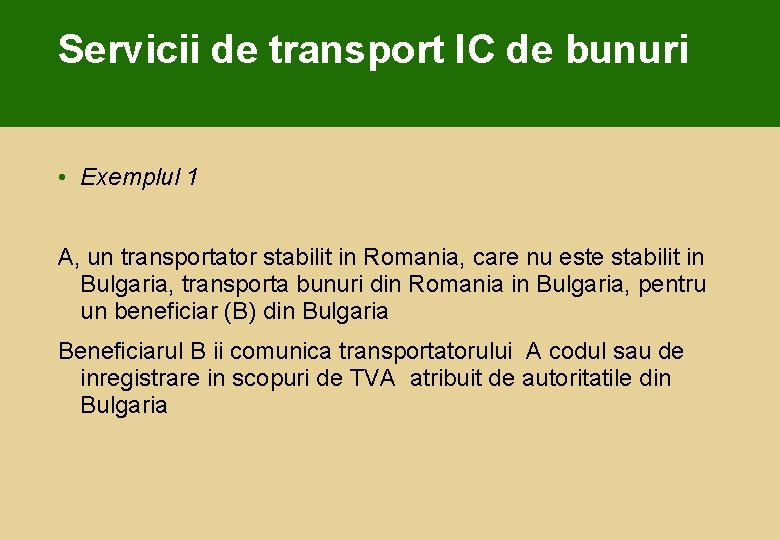 Servicii de transport IC de bunuri • Exemplul 1 A, un transportator stabilit in