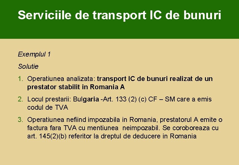 Serviciile de transport IC de bunuri Exemplul 1 Solutie 1. Operatiunea analizata: transport IC