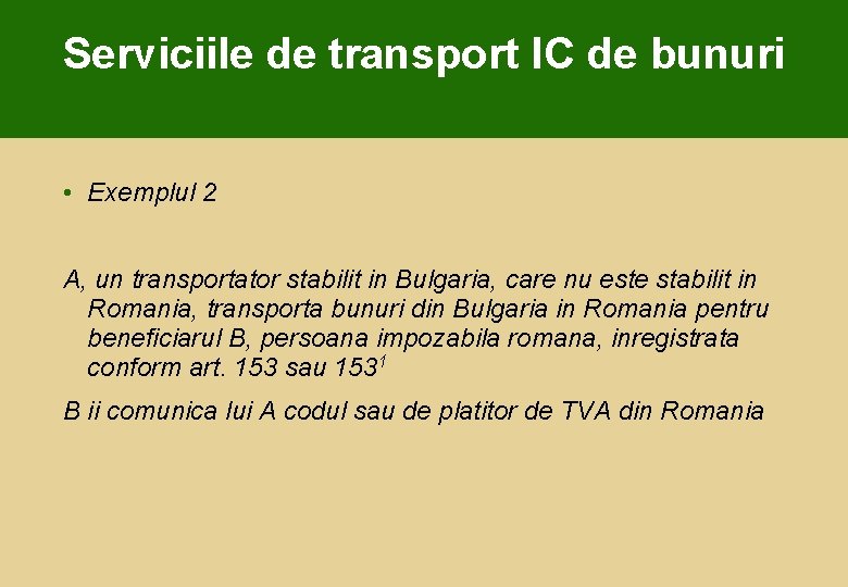 Serviciile de transport IC de bunuri • Exemplul 2 A, un transportator stabilit in