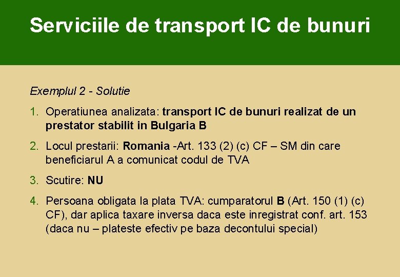 Serviciile de transport IC de bunuri Exemplul 2 - Solutie 1. Operatiunea analizata: transport