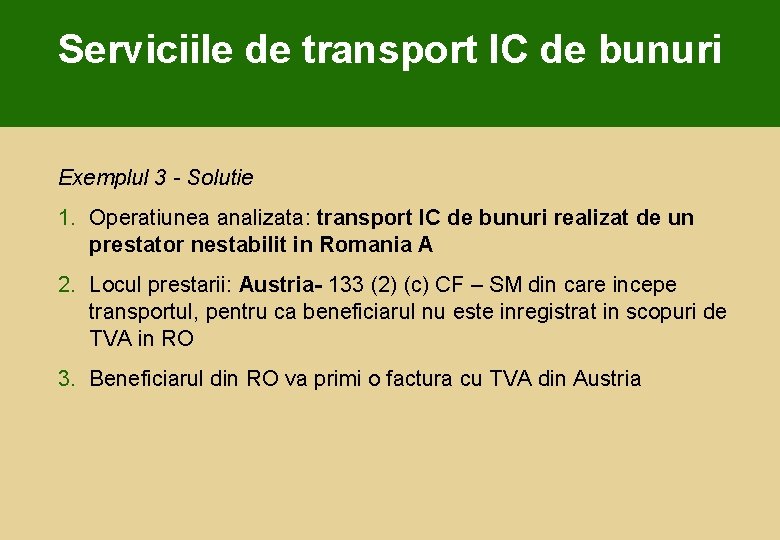 Serviciile de transport IC de bunuri Exemplul 3 - Solutie 1. Operatiunea analizata: transport