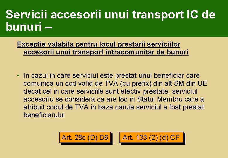 Servicii accesorii unui transport IC de bunuri – Exceptie valabila pentru locul prestarii serviciilor