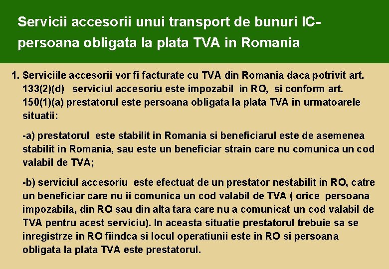 Servicii accesorii unui transport de bunuri ICpersoana obligata la plata TVA in Romania 1.