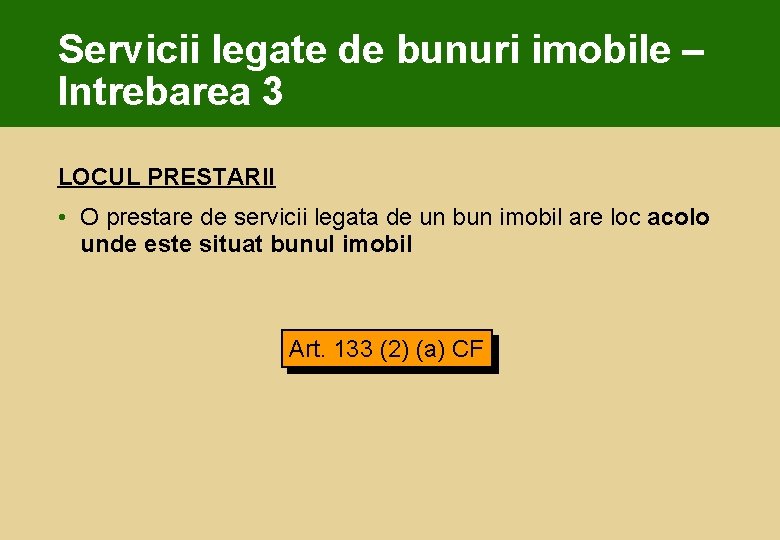 Servicii legate de bunuri imobile – Intrebarea 3 LOCUL PRESTARII • O prestare de