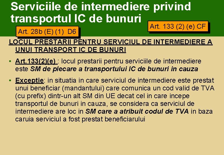 Serviciile de intermediere privind transportul IC de bunuri Art. 133 (2) (e) CF Art.