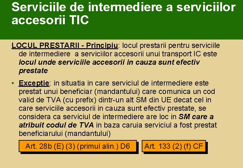 Serviciile de intermediere a serviciilor accesorii TIC LOCUL PRESTARII - Principiu: locul prestarii pentru